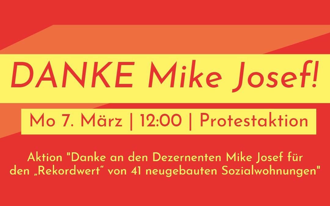 [Mo., 7. März 2022, 12:00 Uhr; Protestaktion] „DANKE Mike Josef!“